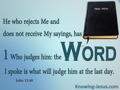 John 12:48 The Word I Spoke Judges Him (aqua)